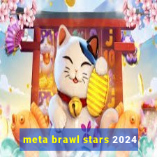 meta brawl stars 2024